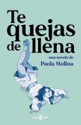 Te quejas de llena - Paola Molina - Plaza & Janes