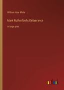 Mark Rutherford's Deliverance: in large print