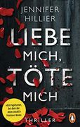 Liebe Mich, Töte Mich: Thriller? »Ein Pageturner, bei dem der Atem Stockt! « Publishers Weekly (en Alemán)