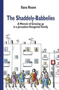 The Shaddely-Babbelies: A Memoir of Childhood and Coming of Age in a Jerusalem-Hungarian Family (en Inglés)