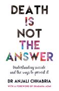 Death Is Not the Answer: Understanding Suicide and Ways to Prevent It (en Inglés)