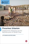 Precarious Urbanism: Displacement, Belonging and the Reconstruction of Somali Cities (en Inglés)