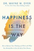 Happiness is the Way: How to Reframe Your Thinking and Work With What you Already Have to Live the Life of Your Dreams (en Inglés)