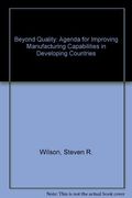 Beyond Quality: An Agenda for Improving Manufacturing Capabilities in Developing Countries (en Inglés)