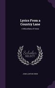 Lyrics From a Country Lane: A Miscellany of Verse (en Inglés)