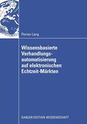 Wissensbasierte Verhandlungsautomatisierung auf Elektronischen Echtzeit-Märkten (en Alemán)