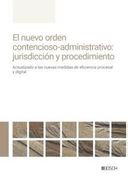 El Nuevo Orden Contencioso-Administrativo: Jurisdicción y Procedimiento: Actualizado a las Nuevas Medidas de Eficiencia Procesal y Digital (in Spanish)