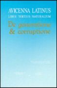 Avicenna Latinus. Liber Tertius Naturalium de Generatione Et Corruptione. Edition Critique de la Traduction Latine Medievale Et Lexiques. Introduction (en Francés)