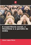 A Experiência Social, o Showtime e a Paródia da Mídia (en Portugués)