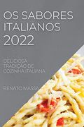 Os Sabores Italianos 2022: Deliciosa Tradição de Cozinha Italiana (en Portugués)