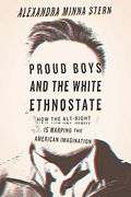 Proud Boys and the White Ethnostate: How the Alt-Right is Warping the American Imagination 