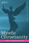 mystic christianity or, the inner teachings of the master