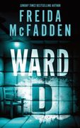 Ward D: A Taut Psychological Thriller from the Author of The Housemaid is Watching