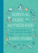 Survival Guide to Motherhood: The Parenting Pep Talk Every Christian Mom Needs (en Inglés)