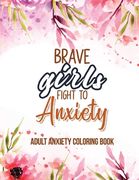 Adult Anxiety Coloring Book: Adults Featuring Inspiring Quotes and Positive Affirmations, Anixety Releasing Coloring Pages for Girls, Women and Lad (en Inglés)