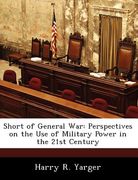 short of general war: perspectives on the use of military power in the 21st century (en Inglés)