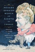 Modern Spanish Women as Agents of Change: Essays in Honor of Maryellen Bieder (en Inglés)