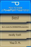 How to Make a PowerPoint Presentation: Best tips to create the awesome presentation really fast! (en Inglés)
