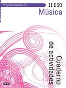 Música ii Eso. Cuaderno de Actividades. Proyecto Ukelele 2. 0 - 9788444172958