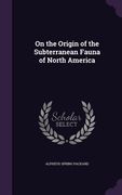 On the Origin of the Subterranean Fauna of North America (en Inglés)