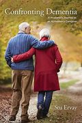 Confronting Dementia: A Husband'S Journey as an Alzheimer'S Caregiver (en Inglés)