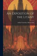 An Exposition of the Litany (en Inglés)