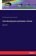 Felix Mendelssohn Bartholdy´S Werke: Serie 15 (en Alemán)