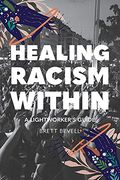 Healing Racism Within: A Lightworker'S Guide (en Inglés)