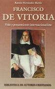 francisco de vitoria. vida y pensamiento internacionalista