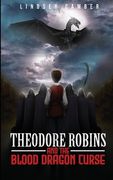 Theodore Robins and the Blood Dragon Curse (en Inglés)