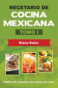 Recetario de Cocina Mexicana Tomo I: La cocina mexicana hecha fácil: Volume 1