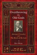 overthrowing the old gods: aleister crowley and the book of the law (en Inglés)