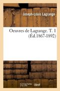 Oeuvres de Lagrange. T. 1 (Ed.1867-1892) (Sciences)