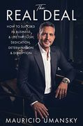 The Real Deal: How to Succeed in Business & Life Through Dedication, Determination & Disruption 
