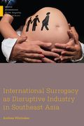 International Surrogacy as Disruptive Industry in Southeast Asia de Andrea Whittaker(Rutgers Univ pr)