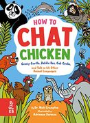 How to Chat Chicken, Gossip Gorilla, Babble Bee, gab Gecko, and Talk in 66 Other Animal Languages (en Inglés)