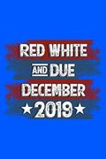 Red White and due December 2019: 120 Pages, Soft Matte Cover, 6 x 9 (en Inglés)