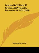 oration by william h. seward, at plymouth, december 21, 1855 (1856)