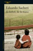 El fútbol, de la mano - Eduardo Sacheri - ALFAGUARA