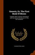 Genesis, Or, The First Book Of Moses: Together With A General Theological And Homiletical Introduction To The Old Testament