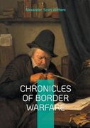 Chronicles of Border Warfare: Clash of Cultures on the Colonial Frontier - a Definitive Account of Indian Wars and Pioneer Survival (en Inglés)