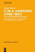 Clemens Wilhelm Adolph Hardung (1768-1821): Ein Letzter Verteidiger des Reiches. Mit Einem Faksimile Seiner "Staatsrechtlichen Untersuchungen" aus dem Jahre 1805. (en Alemán)