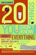 Discover's 20 Things You Didn't Know about Everything: Duct Tape, Airport Security, Your Body, Sex in Space...and More! (en Inglés)