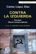 Contra la Izquierda: Escritos Liberal-Consevadores (Monografías)