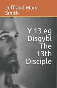 Y 13 eg Disgybl The 13th Disciple