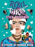 Rebel Girls Stick Together: A Sticker-By-Number Book (en Inglés)