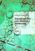 construyendo con atomos y moleculas/ building with atoms and molecules