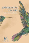 DONDE ESTAS COLIBRI (en Castellano)