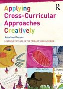 Applying Cross-Curricular Approaches Creatively (Learning to Teach in the Primary School Series) (en Inglés)