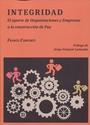Integridad. El Aporte de Organizaciones y Empresas a la Construcción de paz (in Spanish)